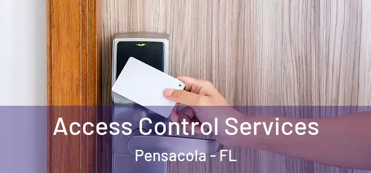 Access Control Services Pensacola - FL