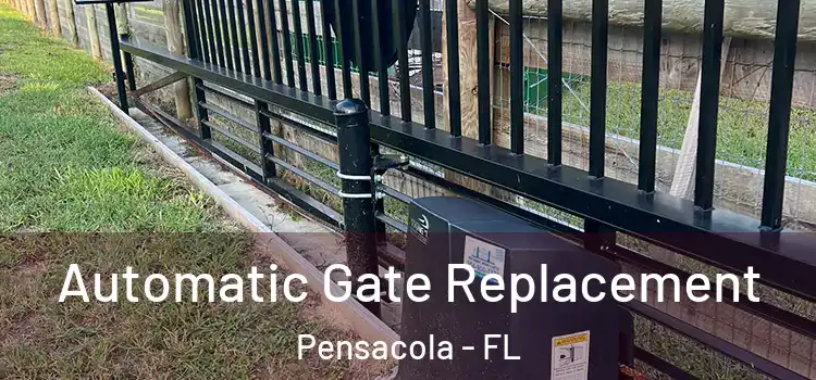  Automatic Gate Replacement Pensacola - FL
