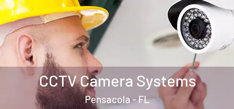 CCTV Camera Systems Pensacola - FL
