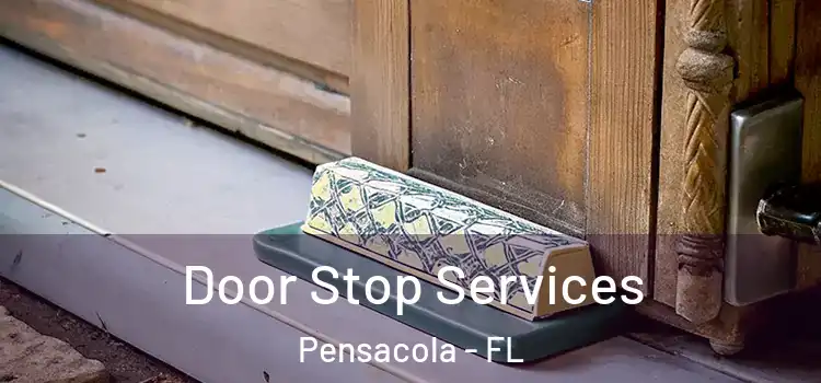 Door Stop Services Pensacola - FL