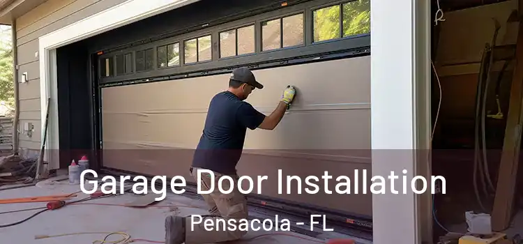  Garage Door Installation Pensacola - FL