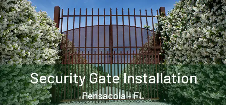 Security Gate Installation Pensacola - FL