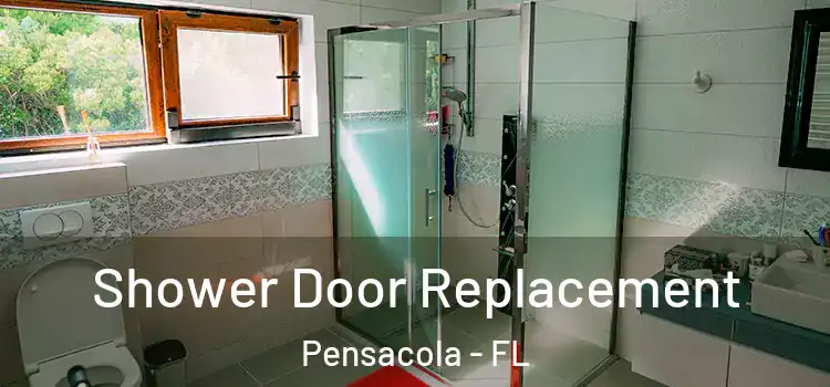 Shower Door Replacement Pensacola - FL