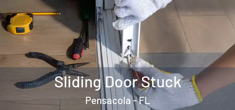 Sliding Door Stuck Pensacola - FL